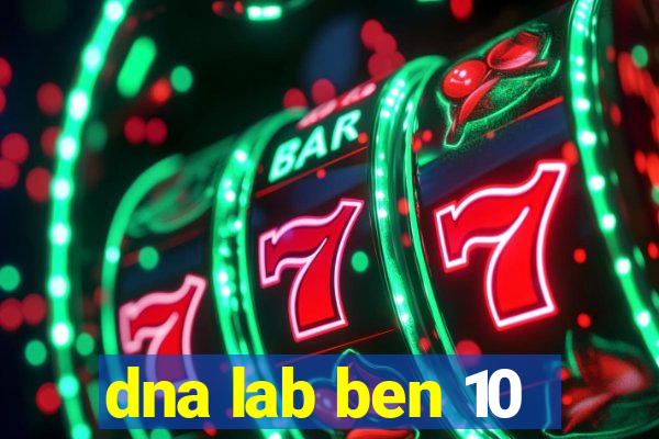 dna lab ben 10